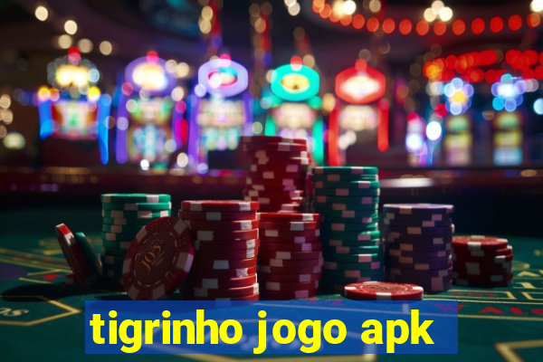 tigrinho jogo apk